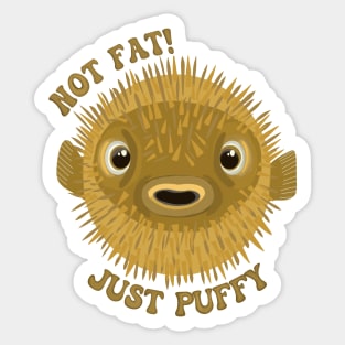 Cute Pufferfish - Not Fat! Just Puffy Sticker